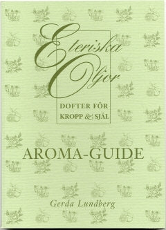 Aroma-guide : eteriska oljor - dofter för kropp och själ