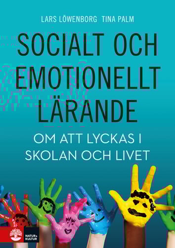  Socialt och emotionellt lärande : Om att lyckas i skolan och livet 