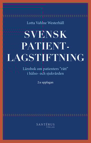 Svensk patientlagstiftning : lärobok om patienters rätt i hälso- och sjukvården