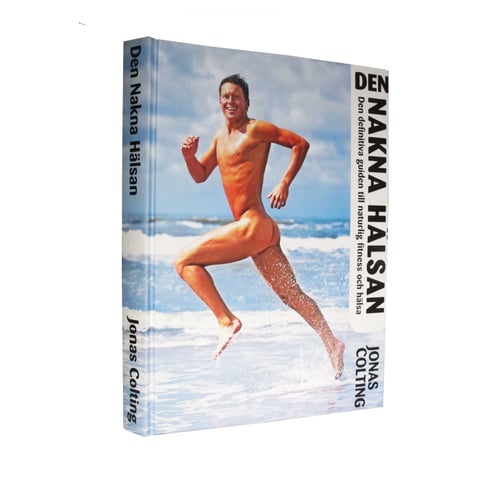 Den Nakna Hälsan : den definitiva guiden till naturlig fitness