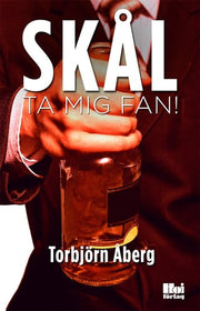 Skål, ta mig fan!