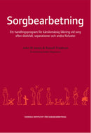 Sorgbearbetning : ett handlingsprogram för känslomässig läkning vid sorg efter dödsfall, separationer och andra förluster