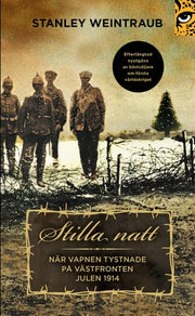 Stilla natt : när vapnen tystnade på västfronten julen 1914