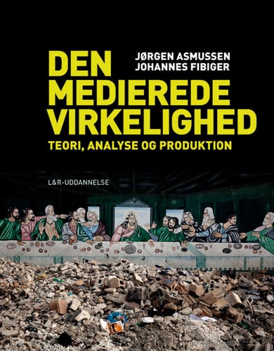 Den medierede virkelighed - teori, analyse og produktion